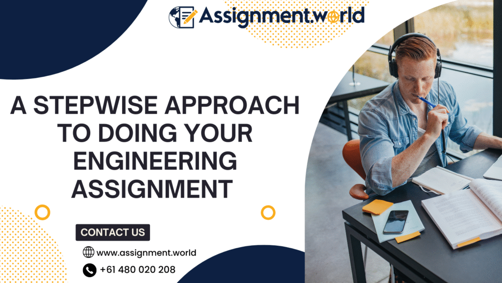 A Stepwise Approach To Doing Your Engineering Assignment