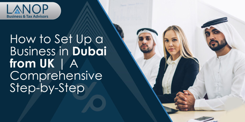 Planning to Set Up a Business in Dubai from the UK? Start with This Guide