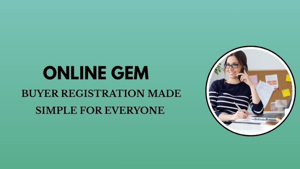Online GeM Buyer Registration Made Simple for Everyone