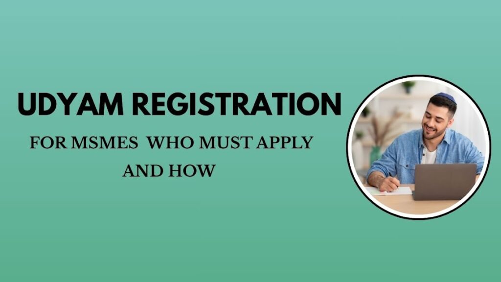 Udyam Registration for MSMEs – Who Must Apply and How
