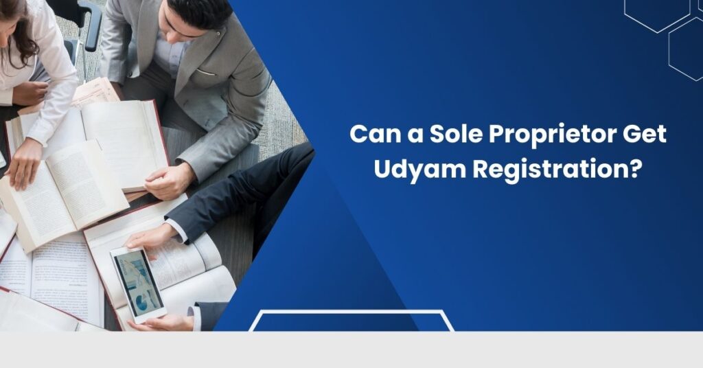 Can a Sole Proprietor Get Udyam Registration