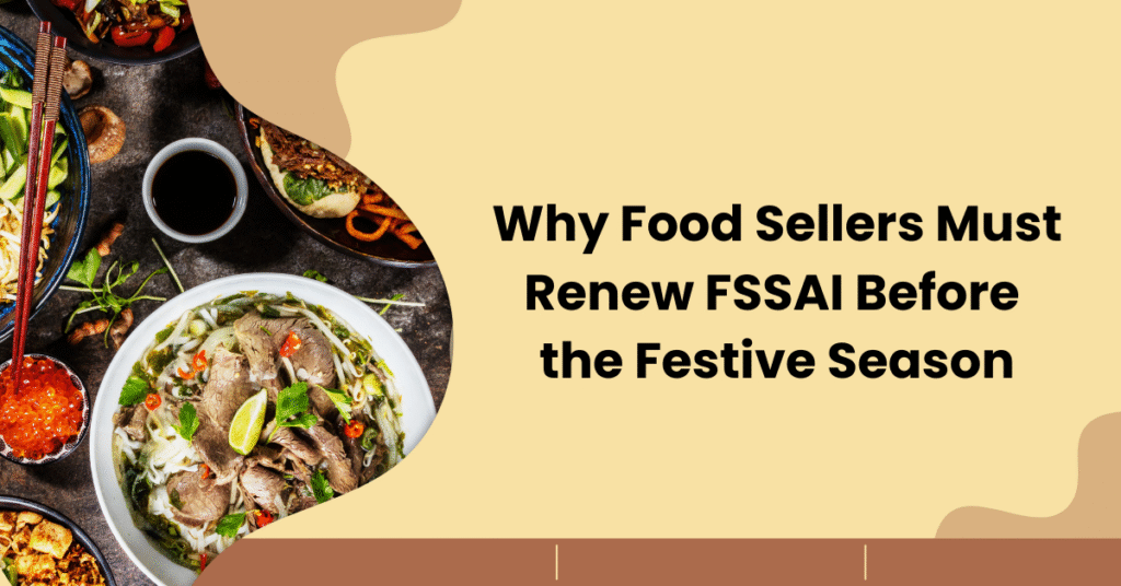 Why Food Sellers Must Renew FSSAI Before the Festive Season